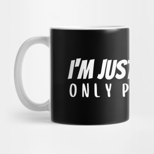 I'm Just Like You - Prettier Mug